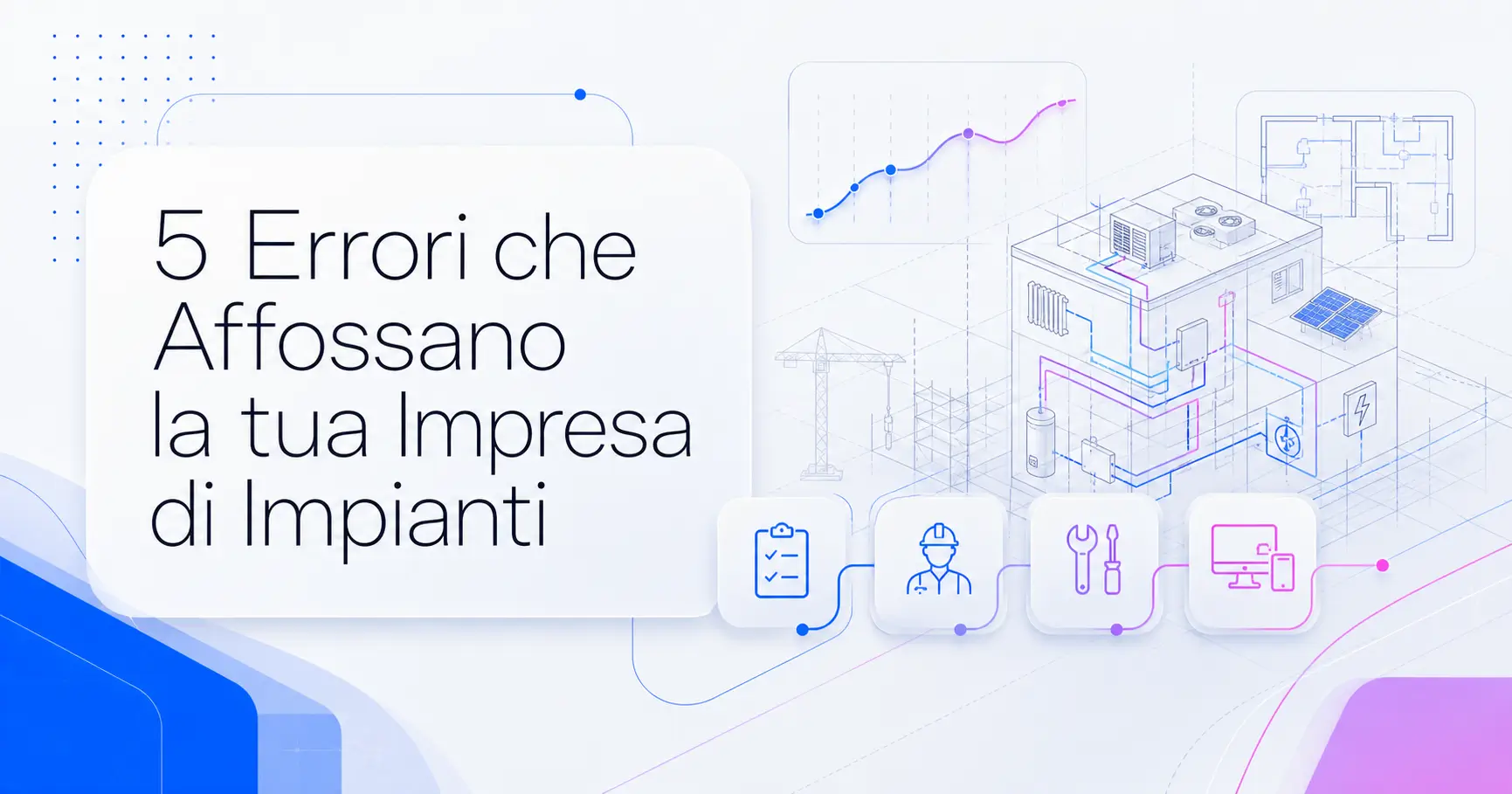 5 Errori che Affossano la tua Impresa di Impianti (e come uscirne nel 2026) 5 Errori che Affossano la tua Impresa di Impianti (e come uscirne nel 2026)