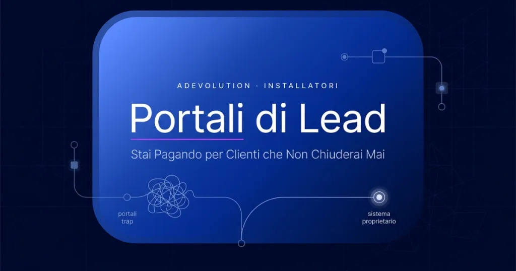 Portali di Lead: Stai Pagando per Clienti che Non Chiuderai Portali di Lead: Stai Pagando per Clienti che Non Chiuderai
